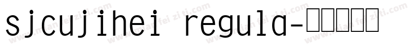 sjcujihei regula字体转换